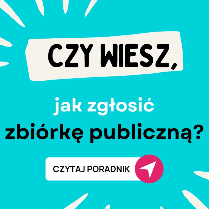 Obrazek przedstawia grafikę z tekstem na niebieskim tle. Tekst jest rozmieszczony centralnie, a wokół niego znajdują się białe promienie, które kierują uwagę na środek obrazu.

Tekst na obrazku:
Na górze, w prostokątnym polu o nieregularnych kształtach:
"CZY WIESZ,"
Tekst jest napisany czarną, dużą czcionką.
Poniżej:
"jak zgłosić zbiórkę publiczną?"
Tekst jest napisany białą, dużą czcionką.
Na dole, w białym prostokątnym polu:
"CZYTAJ PORADNIK"
Tekst jest napisany czarną czcionką.
Obok tekstu znajduje się różowe kółko z białą ikoną strzałki skierowanej w prawo.
Elementy graficzne:
Tło jest jednolite, w jasnym niebieskim kolorze.
Wokół centralnego tekstu znajdują się białe promienie, które nadają dynamiki całemu obrazowi.
Grafika ma za zadanie zwrócić uwagę na możliwość zgłoszenia zbiórki publicznej i zachęcić do przeczytania poradnika na ten temat.