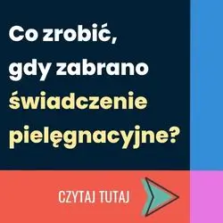 Zabrano Ci świadczenie pielęgnacyjne i nie wiesz, co dalej? Sprawdź nasz poradnik na blogu.